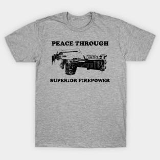 Peace Through Superior Firepower T-Shirt